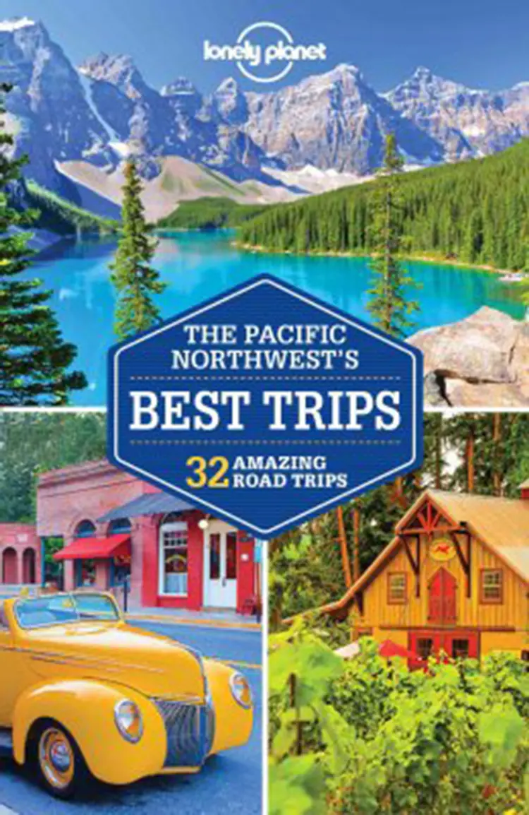 The Pacific Northwest's Best Trips : 32 Amazing Road Trips af Lonely Planet