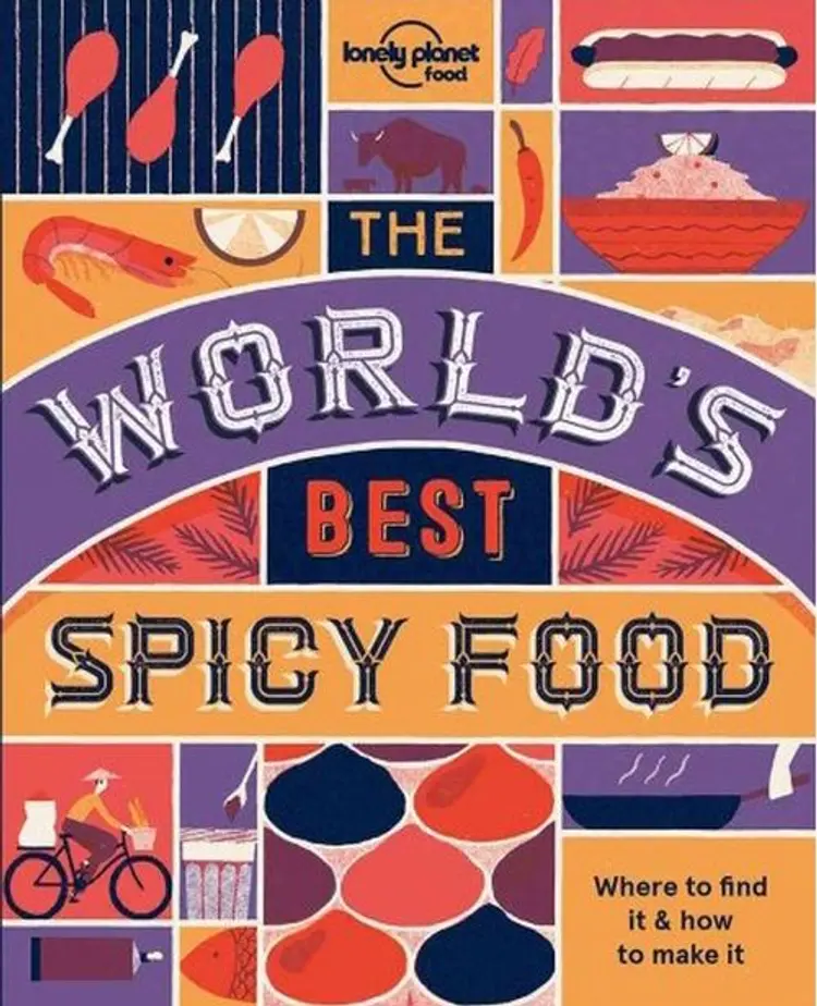 The World's Best Spicy Food: Where to find it & how to make it af Lonely Planet