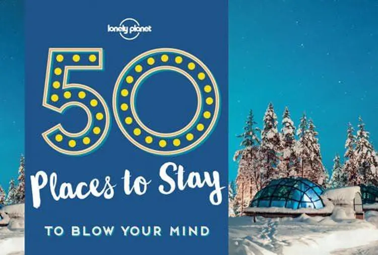 50 Places to Stay to Blow Your Mind af Lonely Planet
