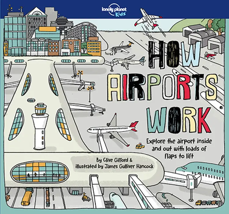 How Airports Work: Explore the airport inside and out with loads of flaps to lift af Clive Gifford
