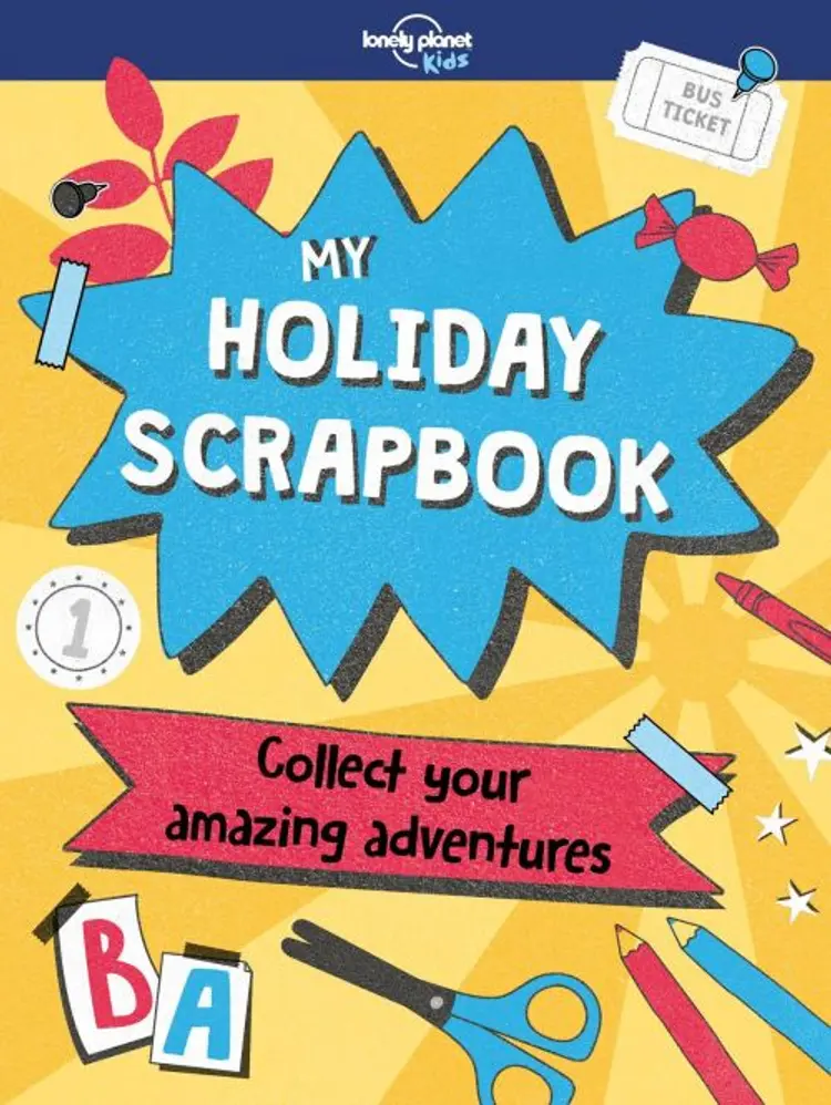 My Holiday Scrapbook: Collect your amazing adventures af Lonely Planet