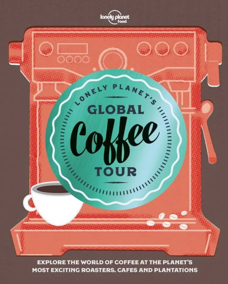 Lonely Planet's Global Coffee Tour af Lonely Planet