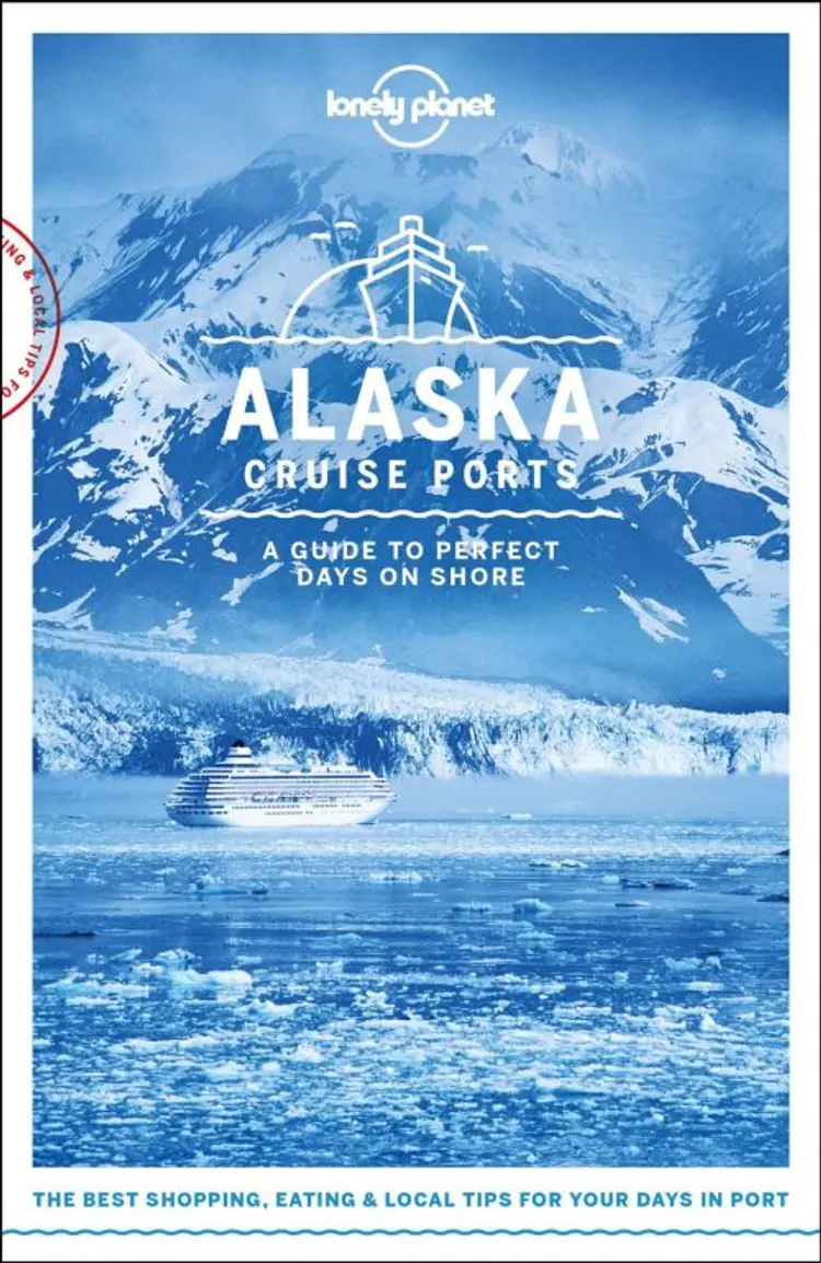 Cruise Ports Alaska af Lonely Planet