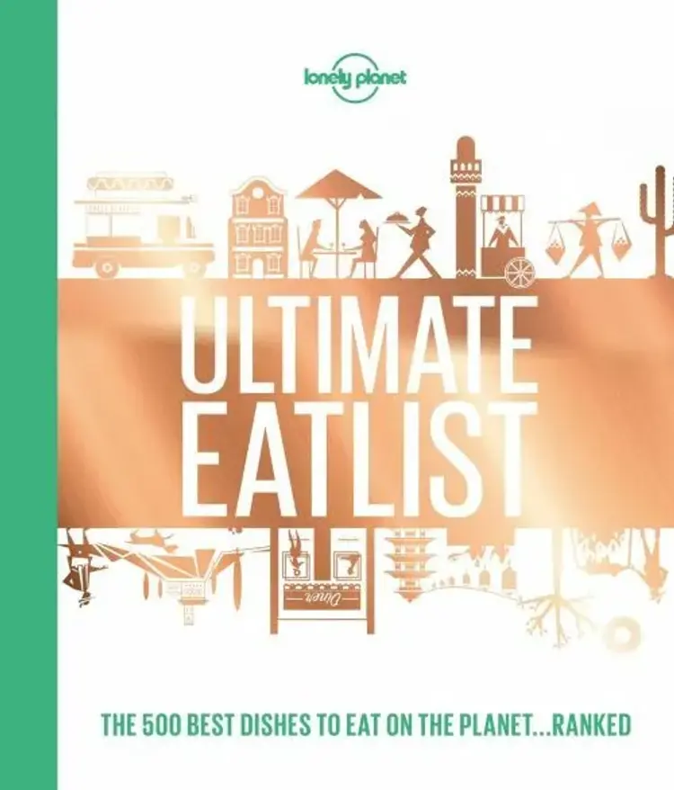 Lonely Planet's Ultimate Eatlist: The 500 Best Dishes on the Planet...Ranked af Lonely Planet