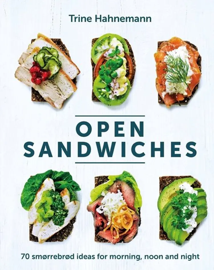 Open Sandwiches: 70 smørrebrød ideas for morning, noon and night af Trine Hahnemann