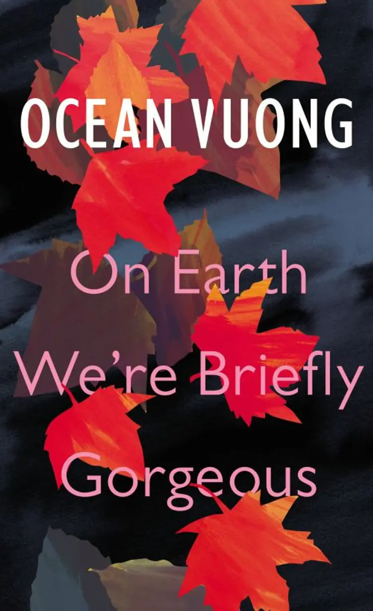 On Earth We're Briefly Gorgeous af Ocean Vuong