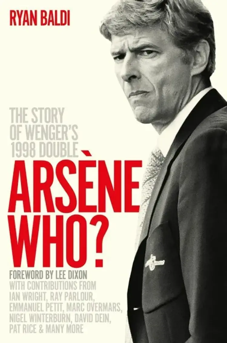 Arsene Who?: The Story of Wenger's 1998 Double af Ryan Baldi