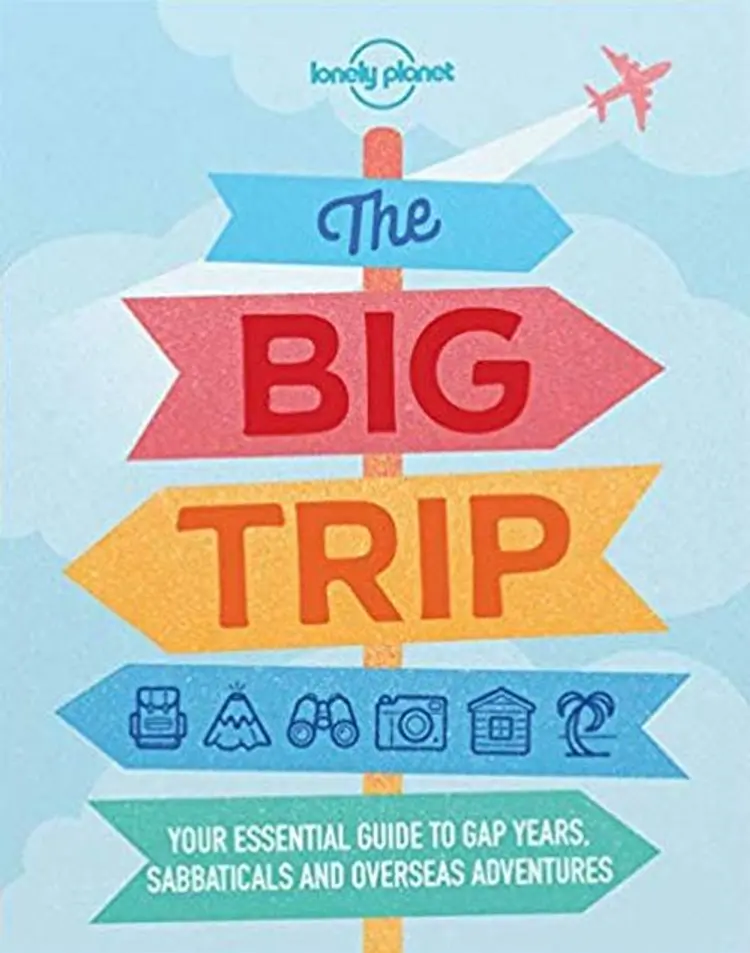 The Big Trip: Your essential guide to gap years, sabbaticals and overseas adventures af Lonely Planet