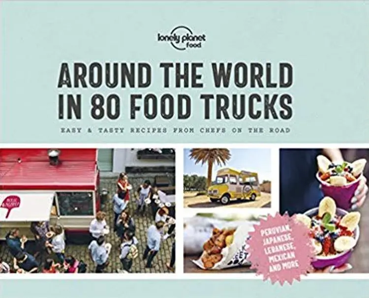 Around the World in 80 Food Trucks: Easy & tasty receipes from chefs on the road af Lonely Planet