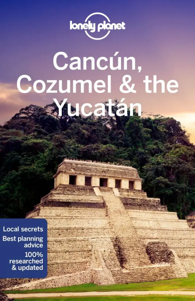 Cancun, Cozumel & the Yucatan af Lonely Planet