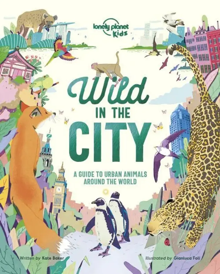 Wild in the City: A guide to urban animals around the globe af Kate Baker