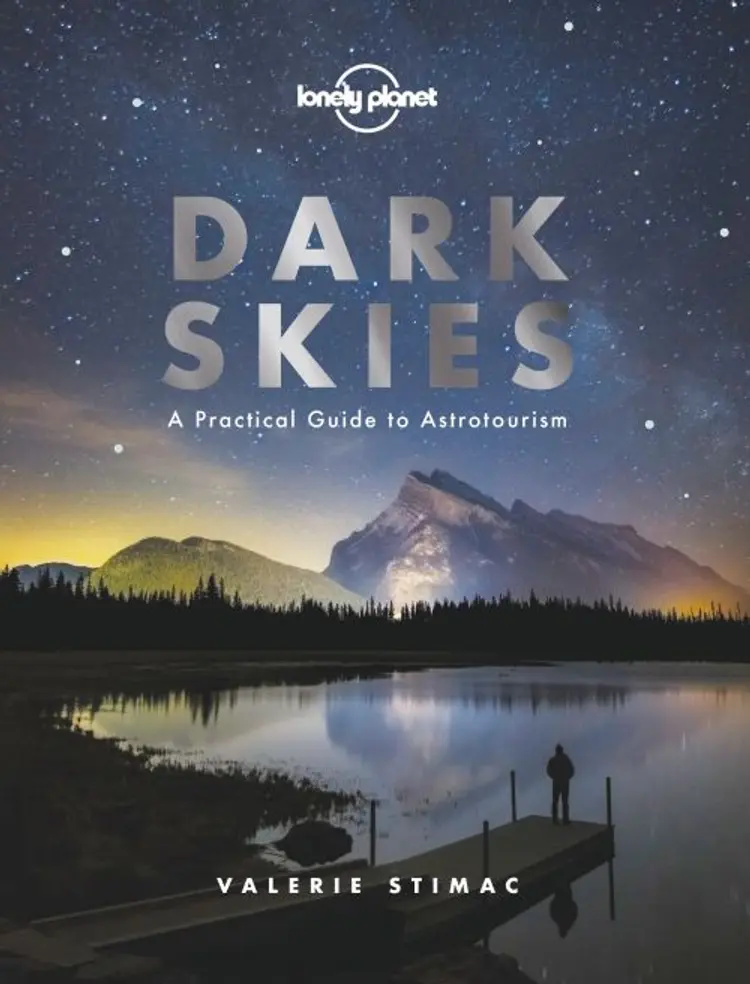 Dark Skies: A Practical Guide to Astrotourism af Lonely Planet