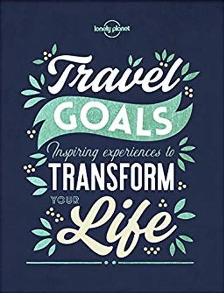 Travel Goals: Inspiring experiences to transform your life af Lonely Planet