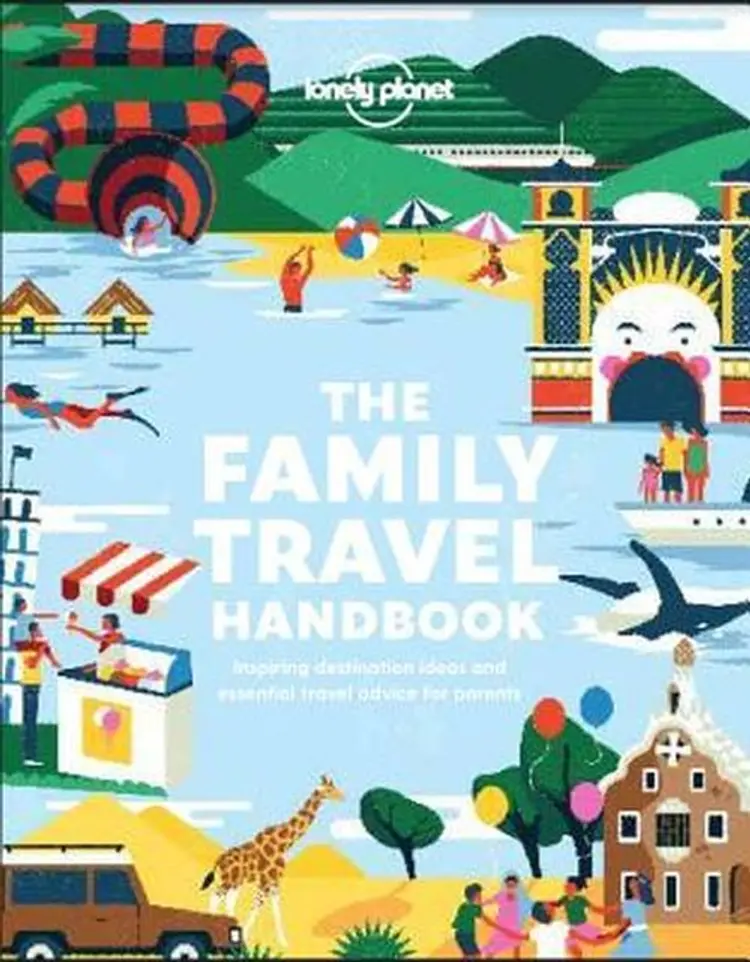 The Family Travel Handbook: Inspiring destination ideas and essential travel advice for parents af Lonely Planet