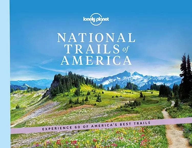 National Trails of America: Experience 60 of America's best trails af Lonely Planet