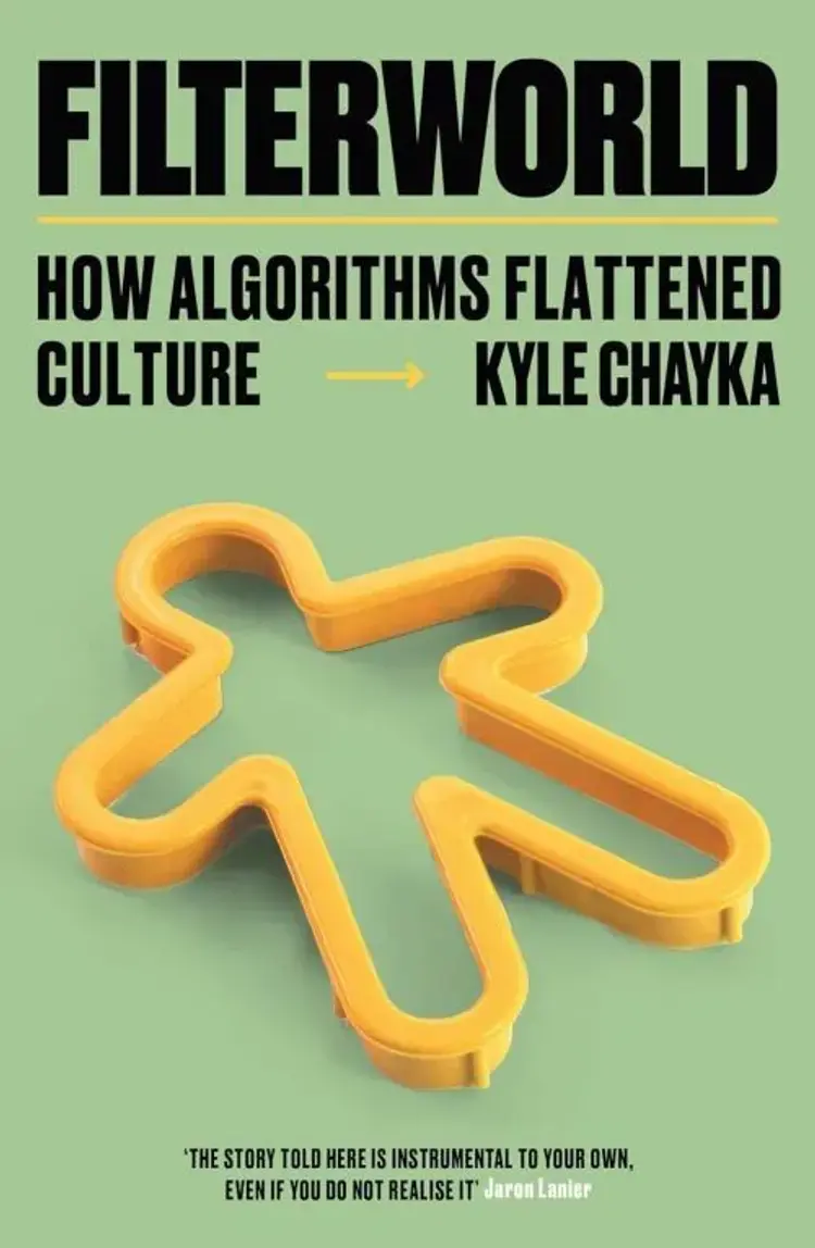 Filterworld: How Algorithms Flattened Culture af Kyle Chayka