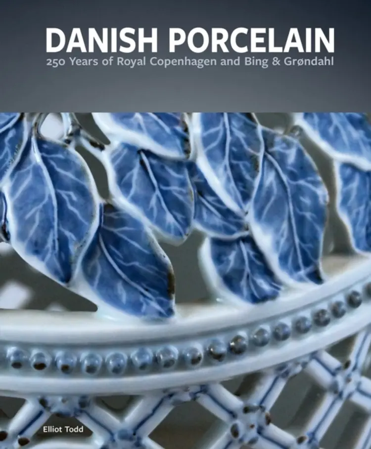 Danish Porcelain: 250 Years of Royal Copenhagen and Bing & Grøndahl af Elliot Todd