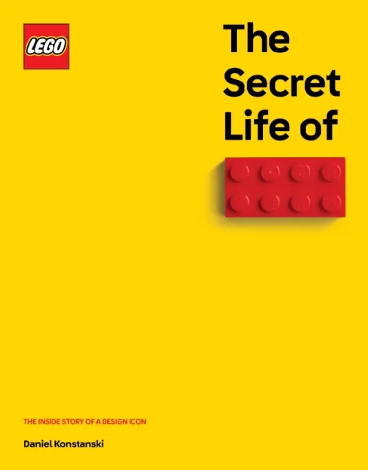 The Secret Life of LEGO Bricks: The Story of a Design Icon af Daniel Konstanski