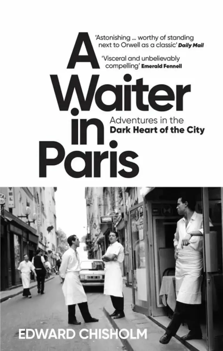 A Waiter in Paris: Adventures in the Dark Heart of the City af Edward Chisholm