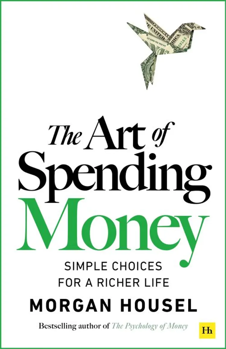 The Art of Spending Money: Simple Choices for a Richer Life af Morgan Housel