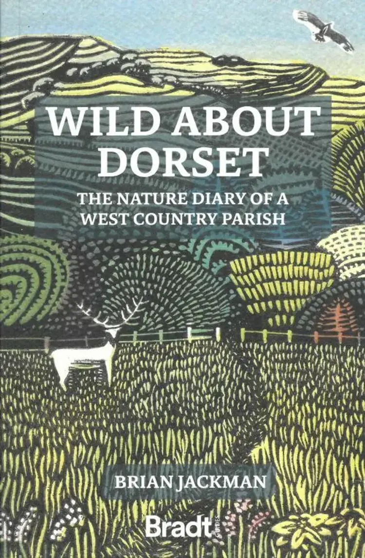 Wild About Dorset: The nature diary of a West Country parish af Bradt Publications