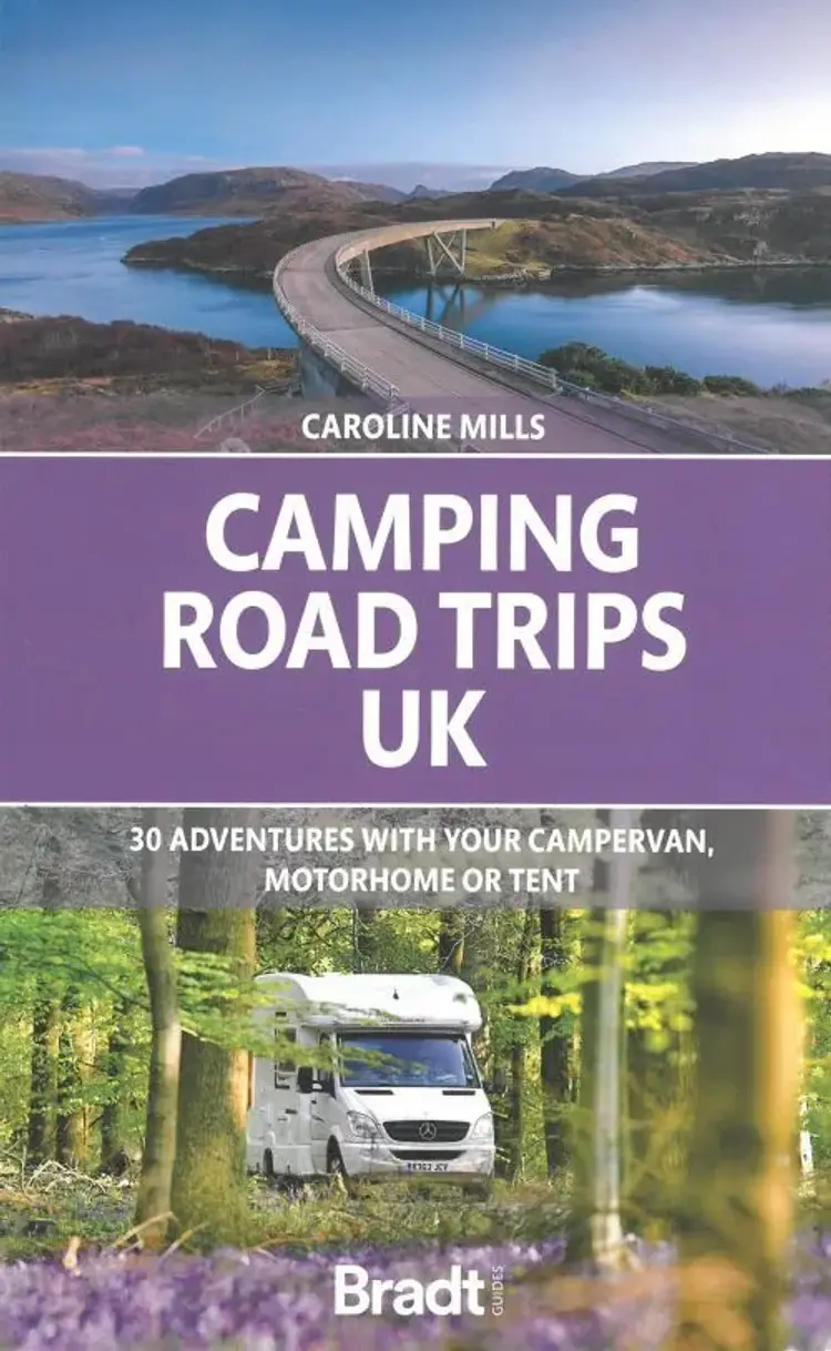 Camping Road Trips UK: 30 Adventures with your Campervan, Motorhome or Tent af Caroline Mills