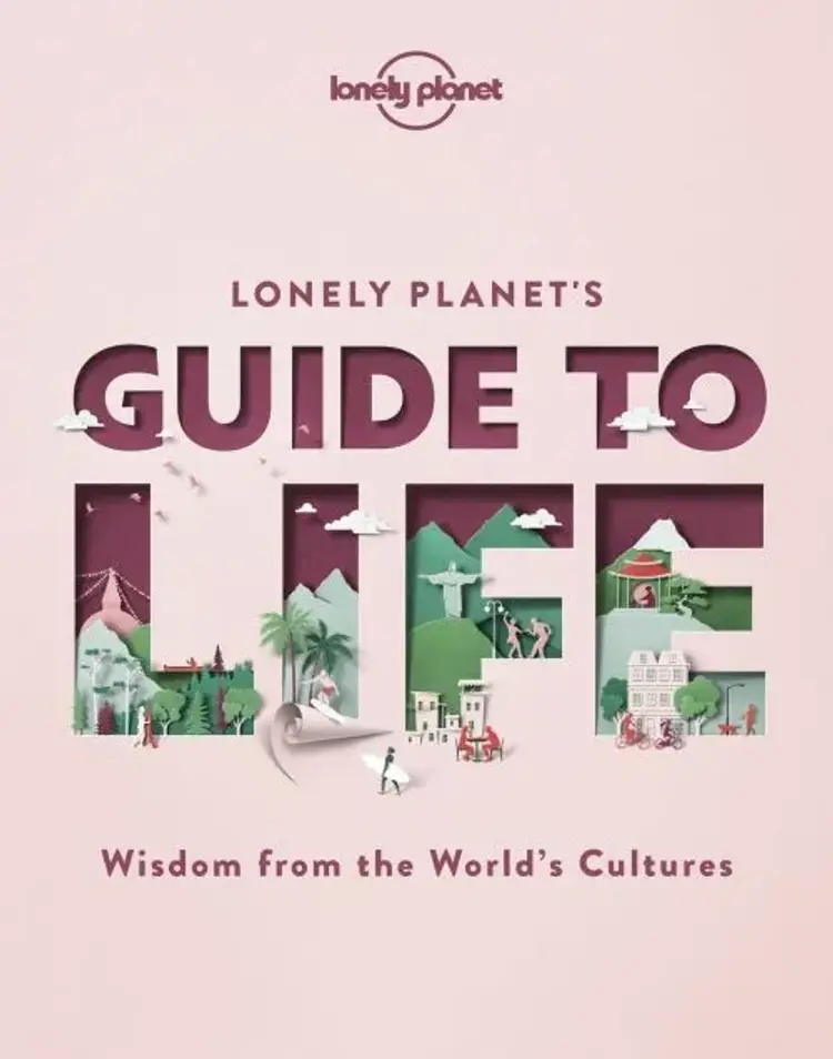 Lonely Planet's Guide to Life: Wisdom from the world's cultures (1st ed. Nov. 20) af Lonely Planet