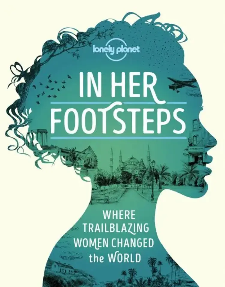In Her Footsteps: Where Trailblazing Women Changed the World af Lonely Planet