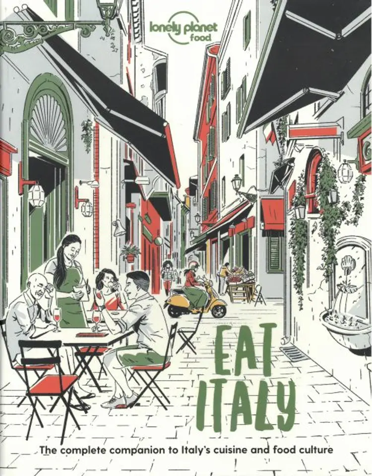 Eat Italy: The Complete Companion to Italy's cuisine and Food Culture af Lonely Planet