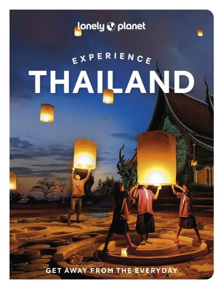 Experience Thailand af Lonely Planet