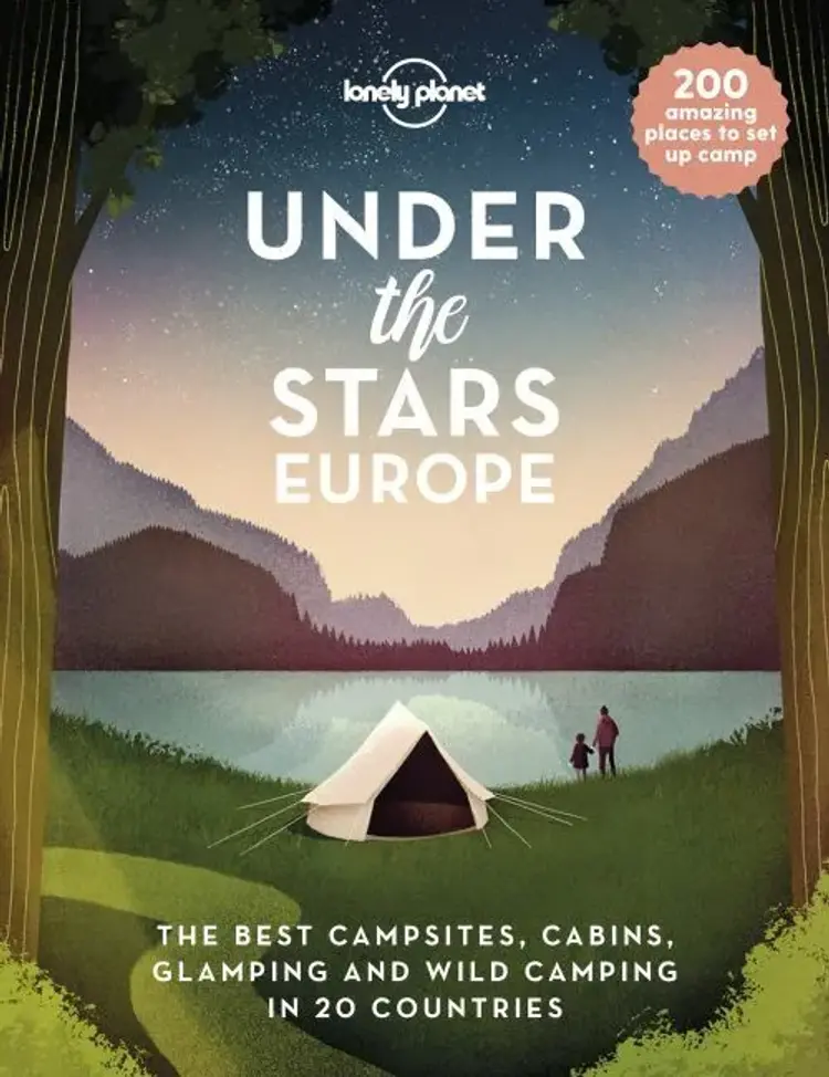 Under the Stars Europe: The Best Campsites, Cabins, Glamping and Wild Camping in 20 Countries af Lonely Planet
