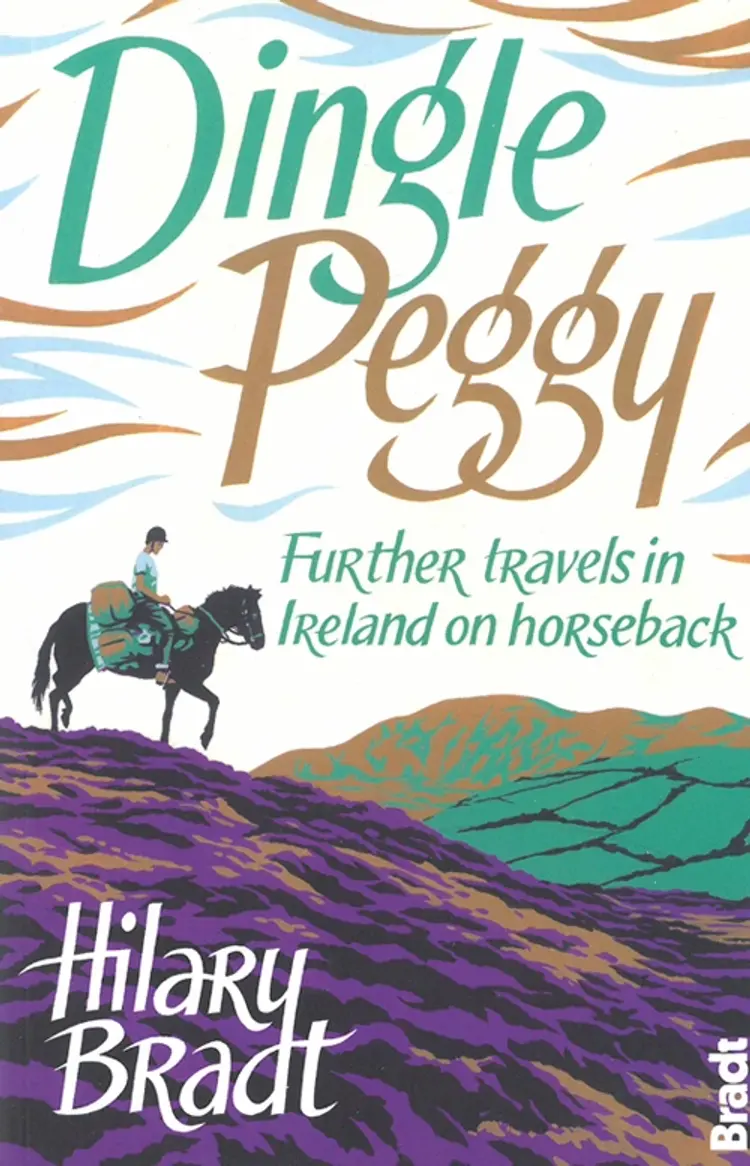 Dingle Peggy: Further travels on horseback through Ireland af Hilary Bradt