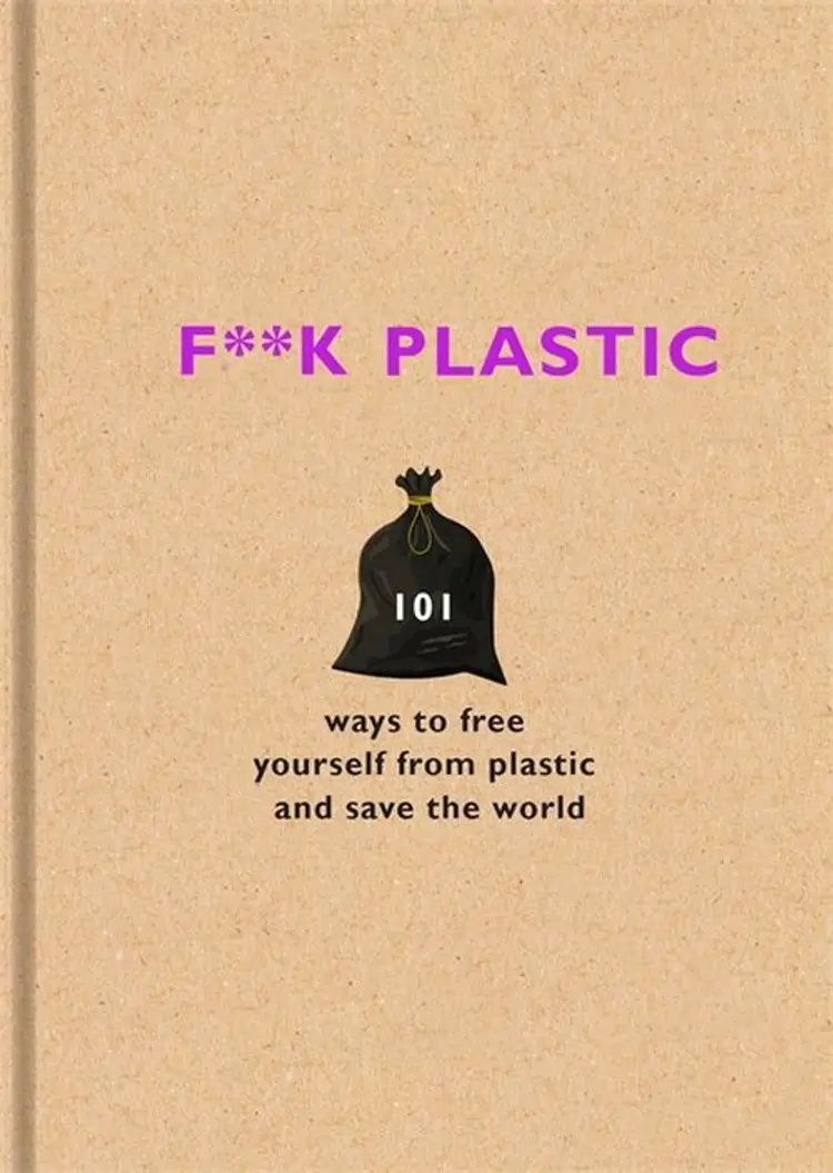 F**k Plastic: 101 ways to free yourself from plastic and save the world af Seven Dials