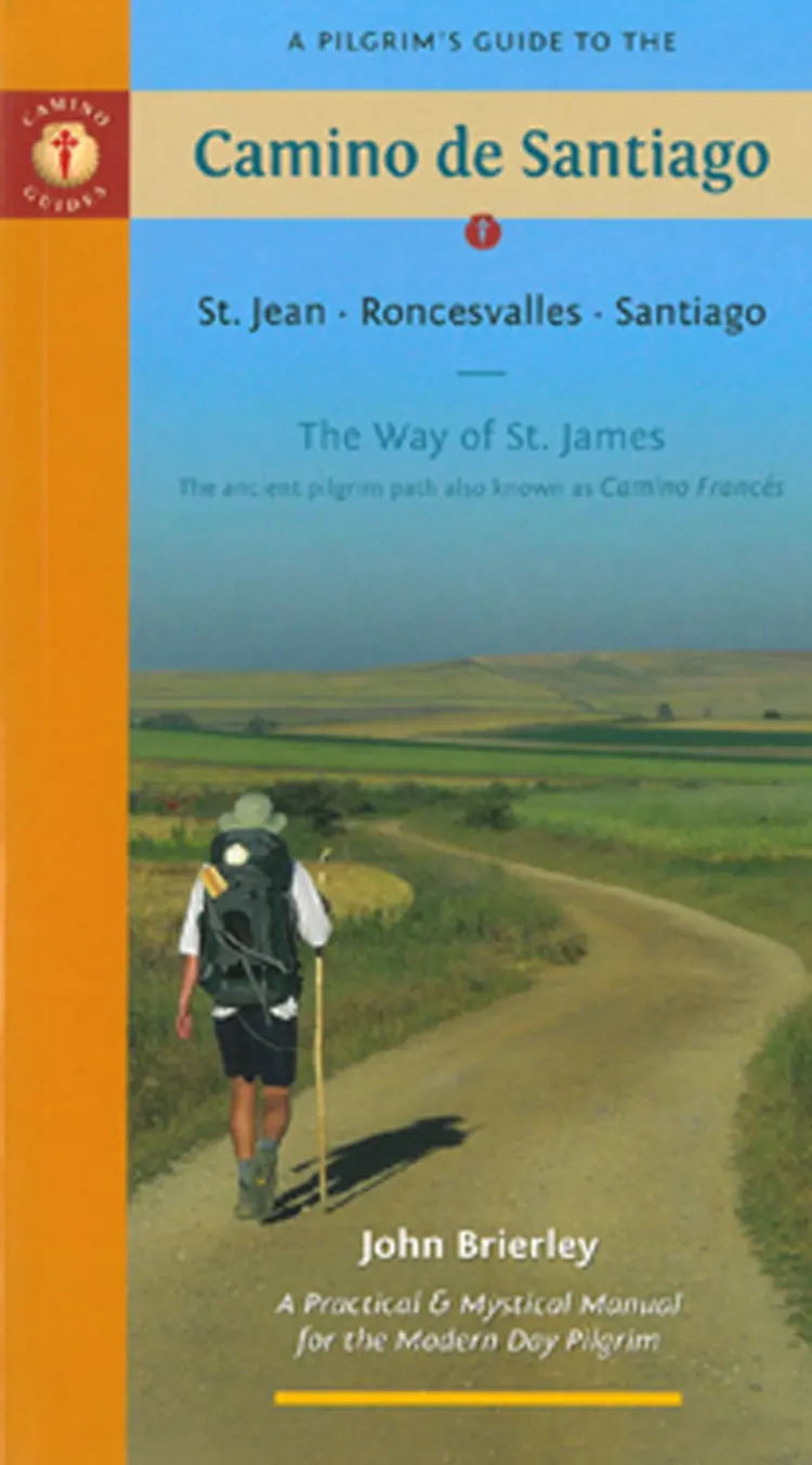 A Pilgrim´s Guide to the Camino De Santiago: St. Jean Pied, Roncesvalles, Santiago af John Brierley