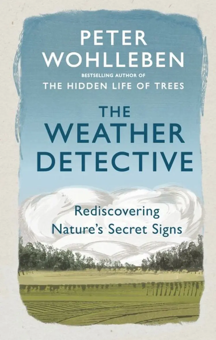 The Weather Detective: Rediscovering Nature's Secret Signs af Peter Wohlleben
