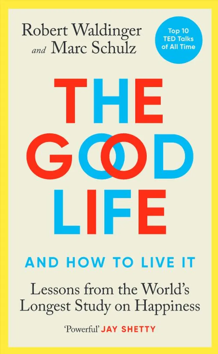 The Good Life: Lessons from the World's Longest Study on Happiness - Lessons from the World's Longest Study on Happiness, Robert Waldinger, Marc Schulz af Robert Waldinger