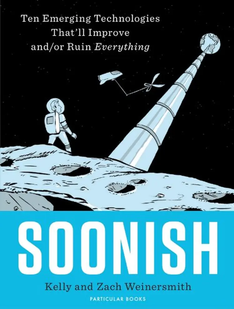 Soonish: Ten Emerging Technologies That Will Improve and/or Ruin Everything - Kelly Weinersmith, Zach Weinersmith af Kelly Weinersmith