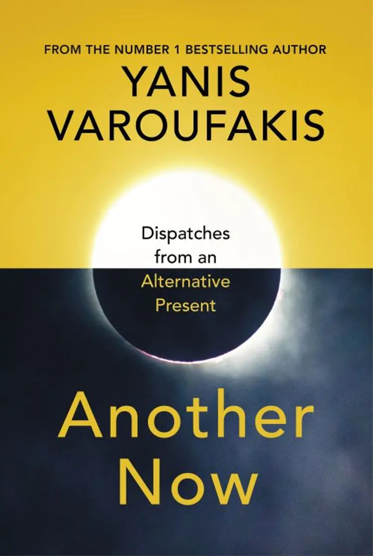 Another Now: Dispatches from an Alternative Present af Yanis Varoufakis