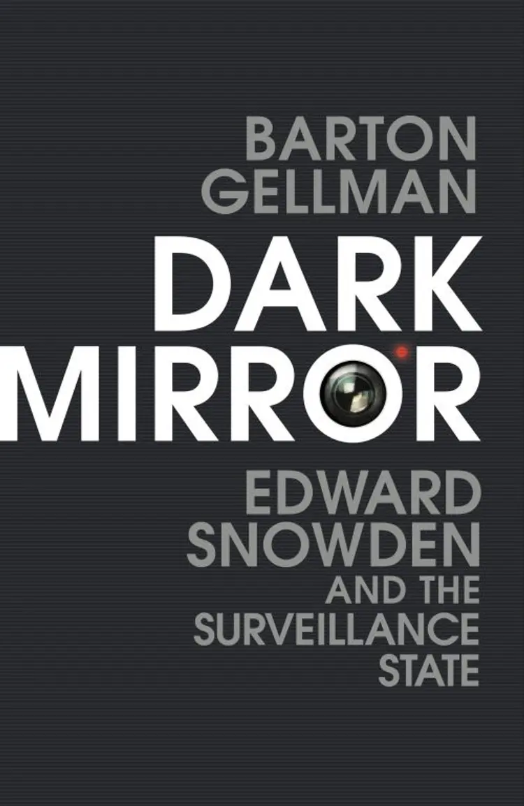 Dark Mirror: Edward Snowden and the Surveillance State af Barton Gellman
