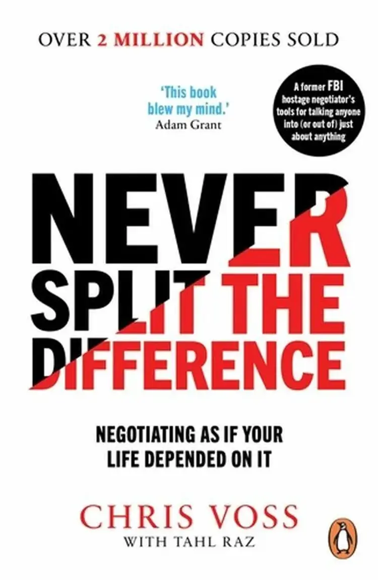 Never Split the Difference: Negotiating as if Your Life Depended on It af Chris Voss