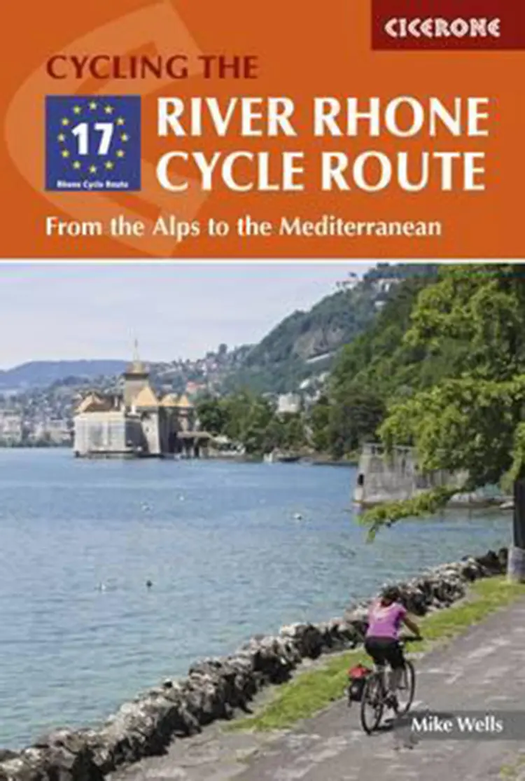 The River Rhone Cycle Route: From the Alps to the Mediterranean - Mike Wells af Mike Wells