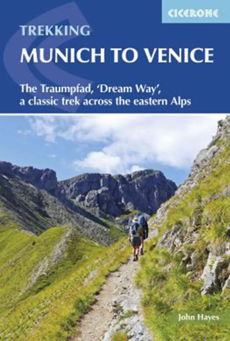 Trekking Munich to Venice: The Traumpfad - ´Dreamway´, a Classic Trek Across the Eastern Alps af John Hayes