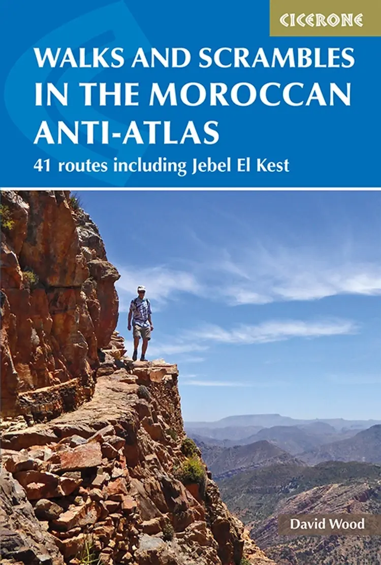 Walks and Scrambles in the Moroccan Anti-Atlas: Tafraout, Jebel El Kest, Ait Mansour, Ameln Valley, Taskra and Tanalt af David Wood