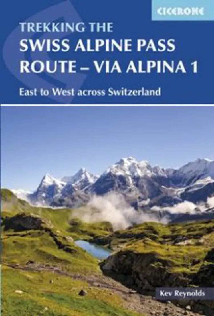 Swiss Alpine Pass Route, The: Via Alpina Route 1: Trekking East to West Across Switzerland af Kev Reynolds