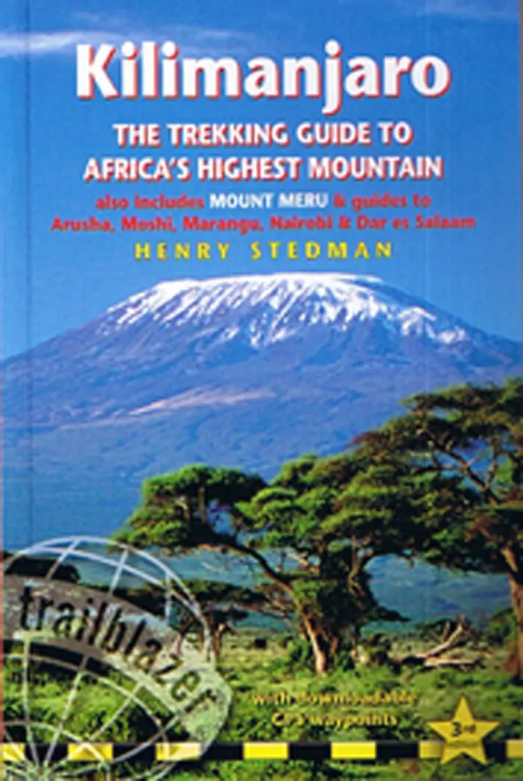 Kilimanjaro: The Trekking Guide to Africas Highest Mountain