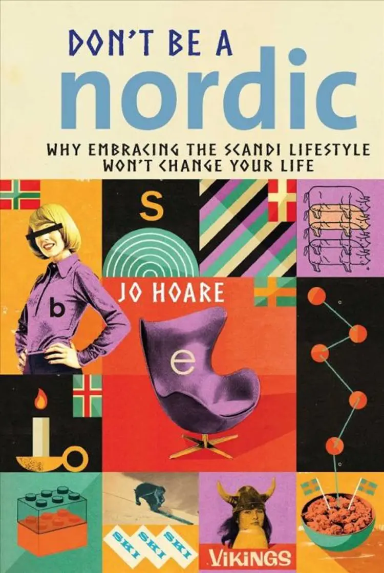 Don't be a Nordic: Why Embracing the Scandi Lifestyle Won't Change Your Life af Jo Hoare