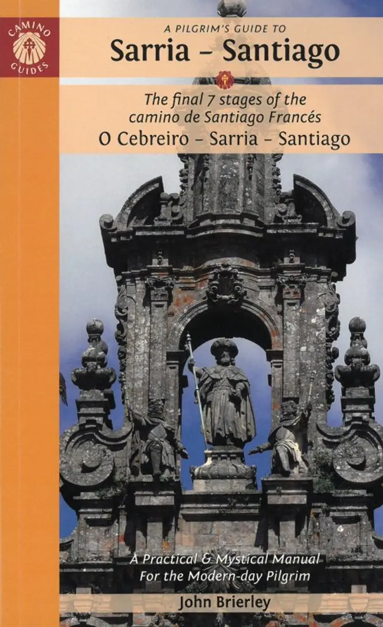 Pilgrim's Guide to Sarria - Santiago, A: The Last 5 Stages of the Camino De Santiago Camino Frances af John Brierley