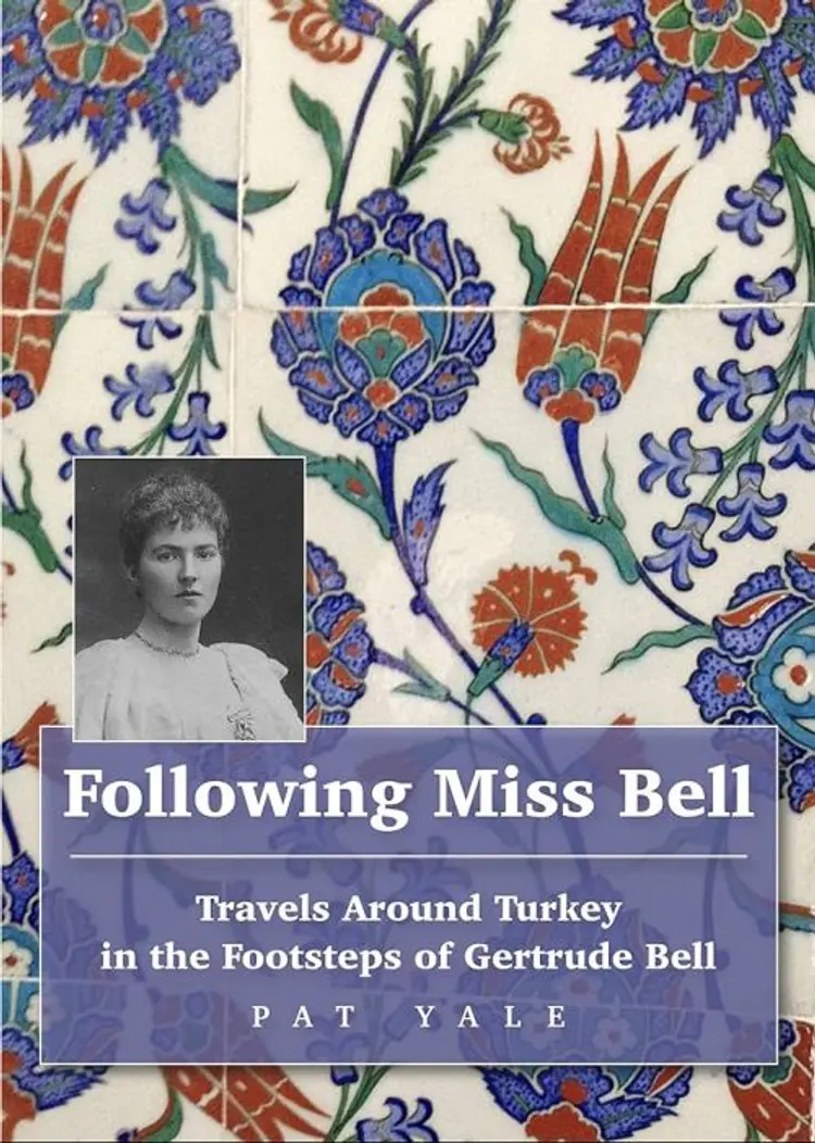 Following Miss Bell - Travels Around Turkey in the Footsteps of Gertrude Bell af Pat Yale