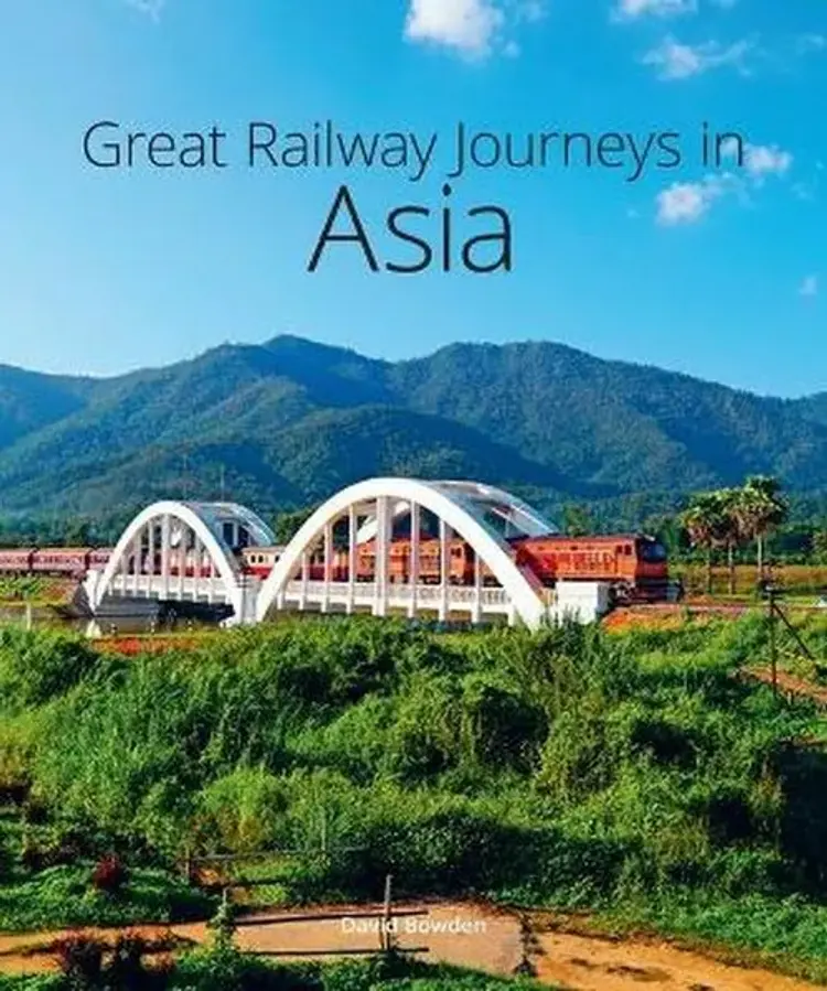 Great Railway Journeys in Asia - David Bowden af David Bowden