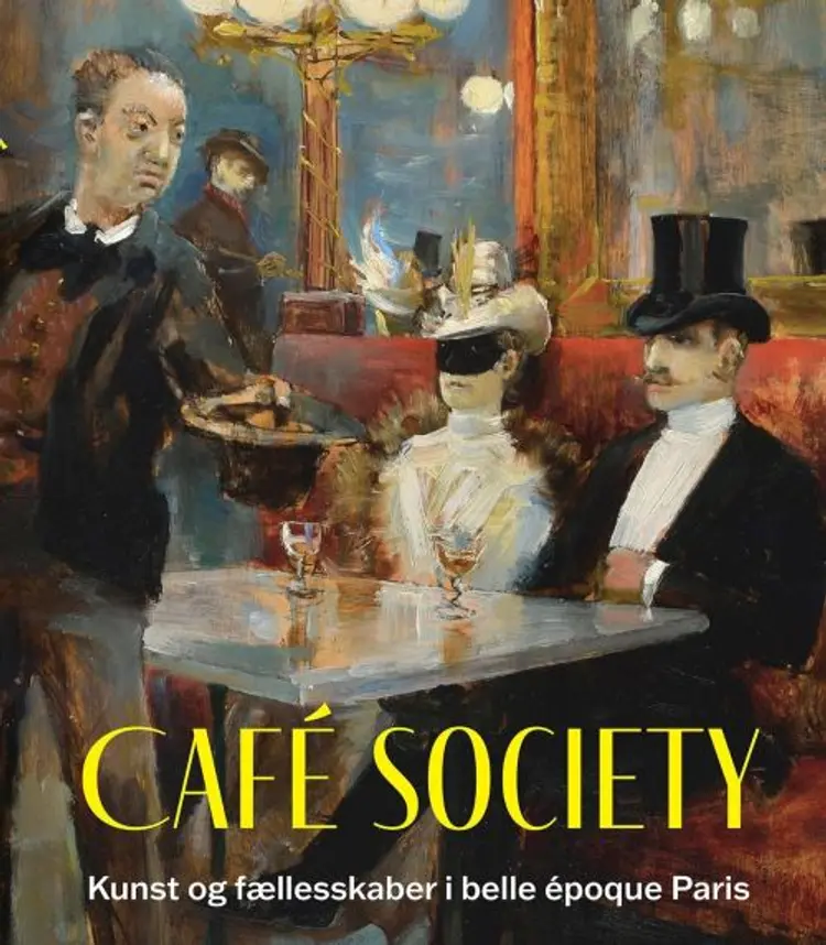 Cafe Society: Kunst og fællesskaber i belle epoque Paris af Julie Pierotti